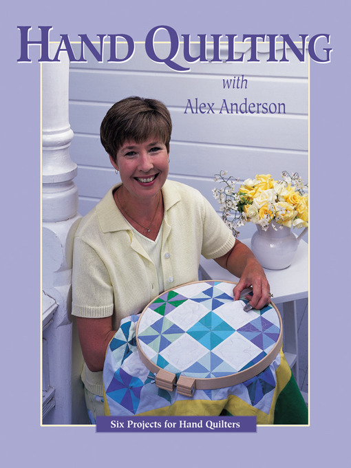 Title details for Hand Quilting with Alex Anderson by Alex Anderson - Available
